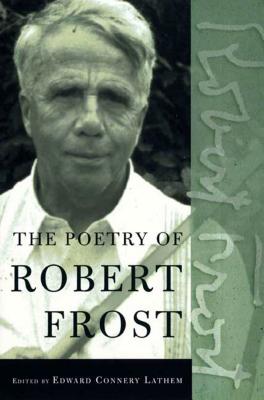 The Poetry of Robert Frost: The Collected Poems, Complete and Unabridged - Robert Frost