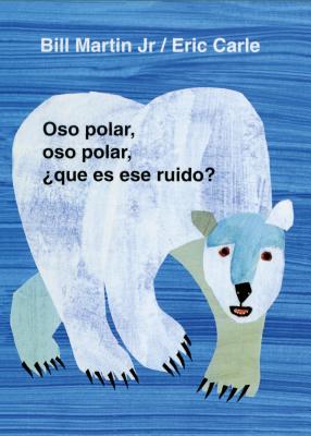 Oso Polar, Oso Polar, Que Es Ese Ruido? = Polar Bear, Polar Bear, What Do You Hear? - Bill Martin
