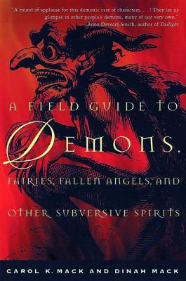 A Field Guide to Demons, Fairies, Fallen Angels, and Other Subversive Spirits - Carol K. Mack