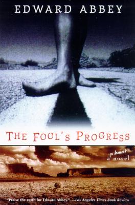The Fool's Progress: An Honest Novel - Edward Abbey