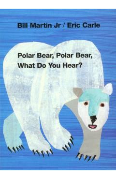 Polar Bear, Polar Bear, What Do You Hear? - Bill Martin