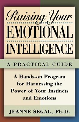 Raising Your Emotional Intelligence: A Practical Guide - Jeanne Segal