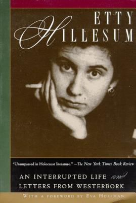 Etty Hillesum: An Interrupted Life and Letters from Westerbork - Etty Hillesum