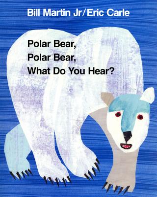 Polar Bear, Polar Bear, What Do You Hear - Bill Martin