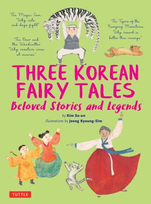 Three Korean Fairy Tales: Beloved Stories and Legends - Kim So-un