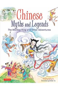 Chinese Myths and Legends: The Monkey King and Other Adventures - Shelley Fu