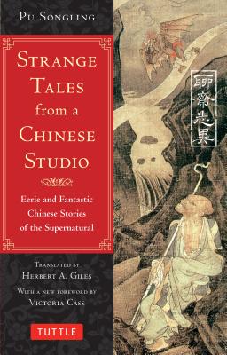 Strange Tales from a Chinese Studio: Eerie and Fantastic Chinese Stories of the Supernatural (164 Short Stories) - Pu Songling