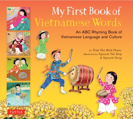 My First Book of Vietnamese Words: An ABC Rhyming Book of Vietnamese Language and Culture - Phuoc Thi Minh Tran