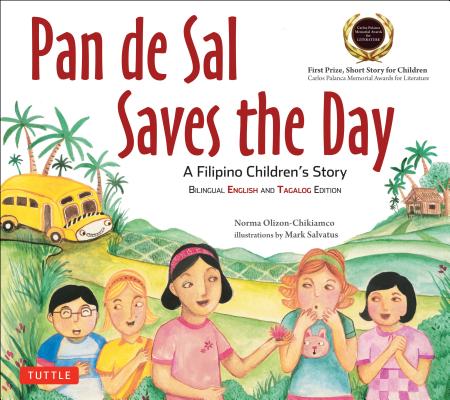 Pan de Sal Saves the Day: An Award-Winning Children's Story from the Philippines [new Bilingual English and Tagalog Edition] - Norma Olizon-chikiamco
