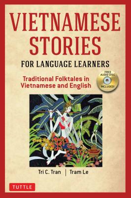 Vietnamese Stories for Language Learners: Traditional Folktales in Vietnamese and English Text (Free Audio Disc Included) - Tri C. Tran