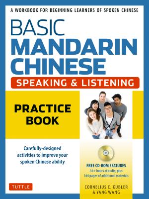Basic Mandarin Chinese - Speaking & Listening Practice Book: A Workbook for Beginning Learners of Spoken Chinese (CD-ROM Included) - Cornelius C. Kubler