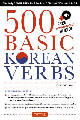 500 Basic Korean Verbs: The Only Comprehensive Guide to Conjugation and Usage - Kyubyong Park