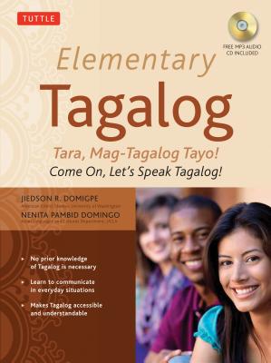 Elementary Tagalog: Tara, Mag-Tagalog Tayo! Come On, Let's Speak Tagalog! [With MP3] - Jiedson R. Domigpe
