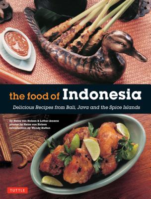 The Food of Indonesia: Delicious Recipes from Bali, Java and the Spice Islands [indonesian Cookbook, 79 Recipes] - Heinz Von Holzen