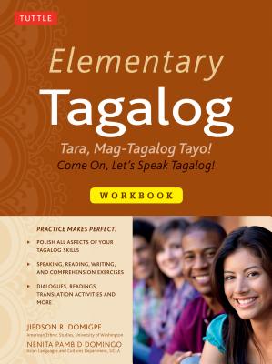 Elementary Tagalog Workbook: Tara, Mag-Tagalog Tayo! Come On, Let's Speak Tagalog! - Jiedson R. Domigpe