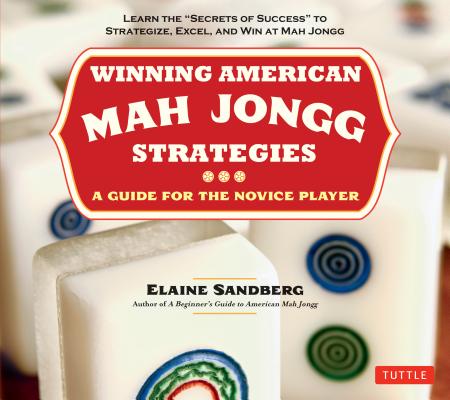Winning American Mah Jongg Strategies: A Guide for the Novice Player -Learn the 