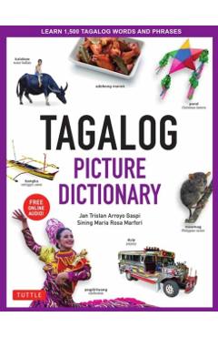 Tagalog Picture Dictionary: Learn 1500 Tagalog Words and Expressions - The Perfect Resource for Visual Learners of All Ages (Includes Online Audio - Jan Tristan Gaspi