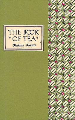 The Book of Tea Classic Edition - Kakuzo Okakura
