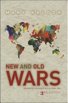 New & Old Wars: Organized Violence in a Global Era - Mary Kaldor