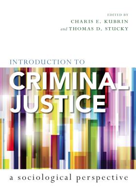 Introduction to Criminal Justice: A Sociological Perspective - Charis E. Kubrin