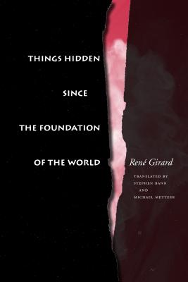 Things Hidden Since the Foundation of the World - Ren� Girard