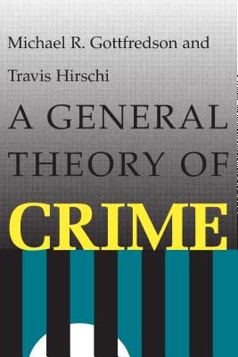A General Theory of Crime - Michael R. Gottfredson