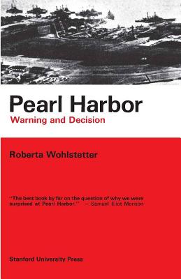 Pearl Harbor: Warning and Decision - Roberta Wohlstetter