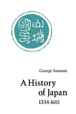A History of Japan, 1334-1615 - George Sansom