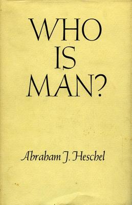 Who Is Man? - Abraham J. Heschel