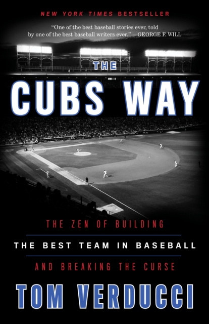 The Cubs Way: The Zen of Building the Best Team in Baseball and Breaking the Curse - Tom Verducci