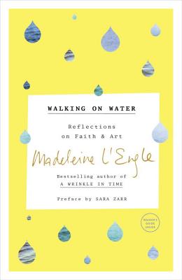 Walking on Water: Reflections on Faith and Art - Madeleine L'engle