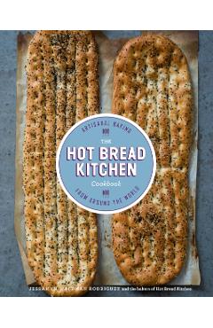 The Hot Bread Kitchen Cookbook: Artisanal Baking from Around the World - Jessamyn Waldman Rodriguez