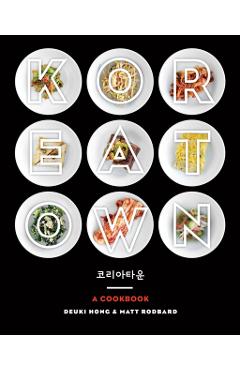Koreatown: A Cookbook - Deuki Hong