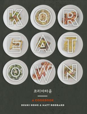 Koreatown: A Cookbook - Deuki Hong