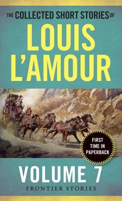The Collected Short Stories of Louis l'Amour, Volume 7: Frontier Stories - Louis L'amour