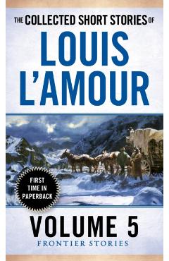 The Collected Short Stories of Louis l'Amour, Volume 5: Frontier Stories - Louis L'amour