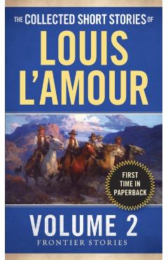 The Collected Short Stories of Louis l'Amour, Volume 2: Frontier Stories - Louis L'amour