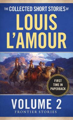 The Collected Short Stories of Louis l'Amour, Volume 2: Frontier Stories - Louis L'amour