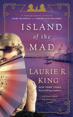 Island of the Mad: A Novel of Suspense Featuring Mary Russell and Sherlock Holmes - Laurie R. King
