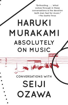 Absolutely on Music: Conversations - Haruki Murakami