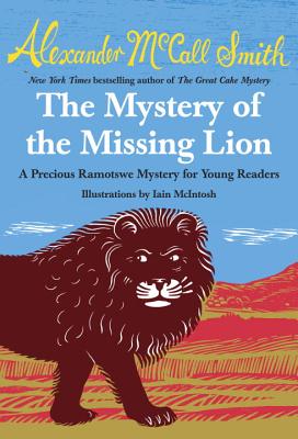 The Mystery of the Missing Lion - Alexander Mccall Smith