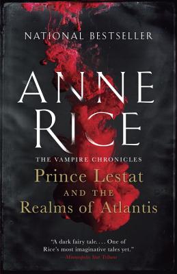 Prince Lestat and the Realms of Atlantis: The Vampire Chronicles - Anne Rice
