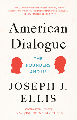 American Dialogue: The Founders and Us - Joseph J. Ellis
