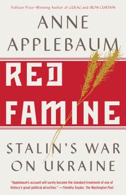 Red Famine: Stalin's War on Ukraine - Anne Applebaum