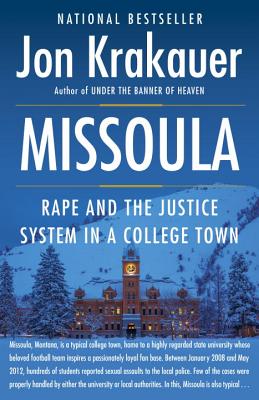 Missoula: Rape and the Justice System in a College Town - Jon Krakauer