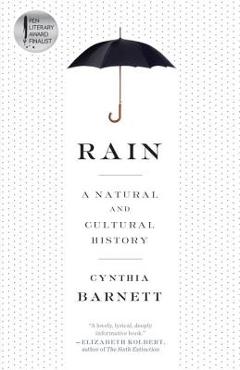 Poza produsului Rain: A Natural and Cultural History - Cynthia Barnett