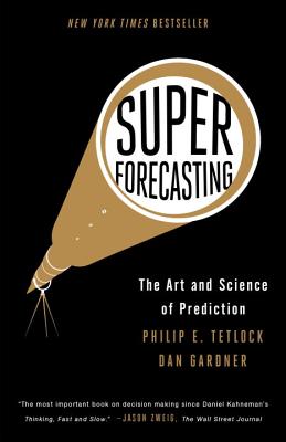 Superforecasting: The Art and Science of Prediction - Philip E. Tetlock