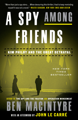 A Spy Among Friends: Kim Philby and the Great Betrayal - Ben Macintyre