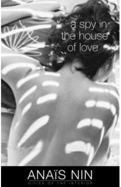 A Spy in the House of Love - Anais Nin