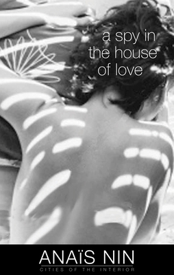 A Spy in the House of Love - Anais Nin